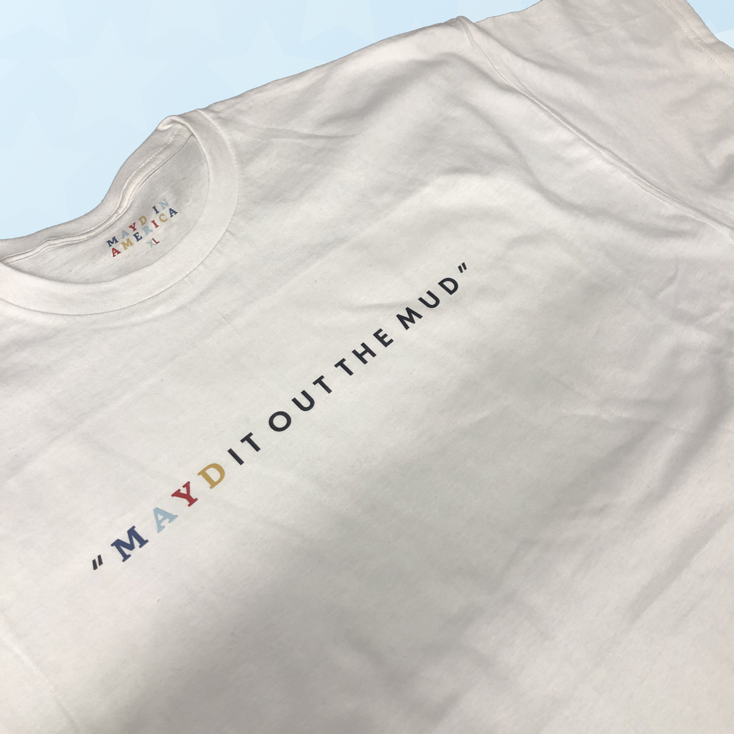 MAYD in America "Mayd it out the mud" T-shirt