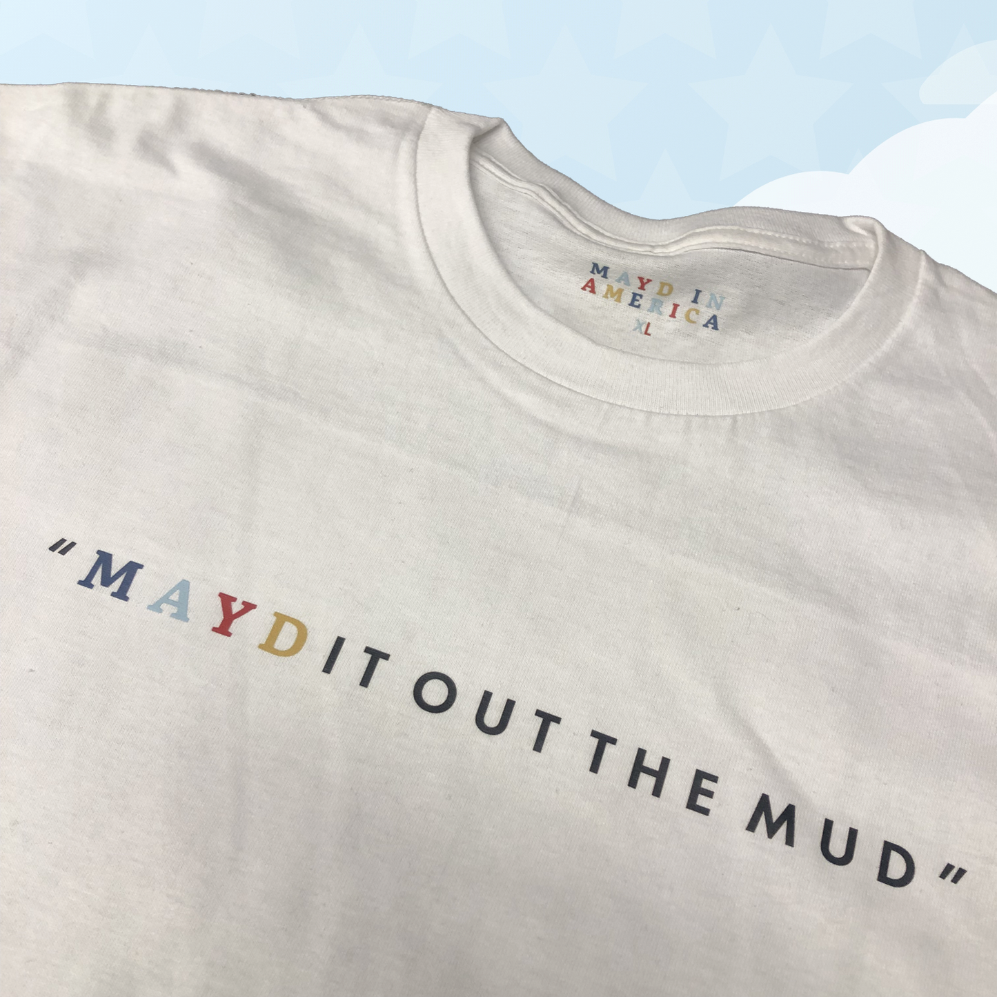 MAYD in America "Mayd it out the mud" T-shirt