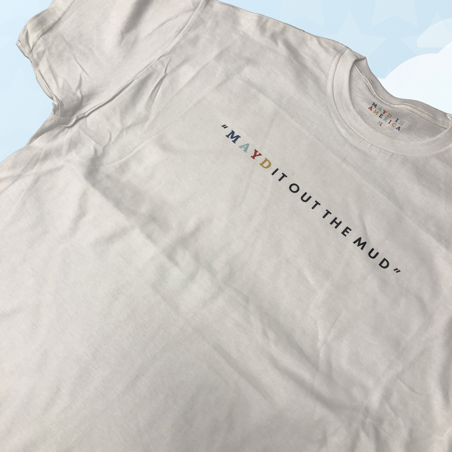MAYD in America "Mayd it out the mud" T-shirt