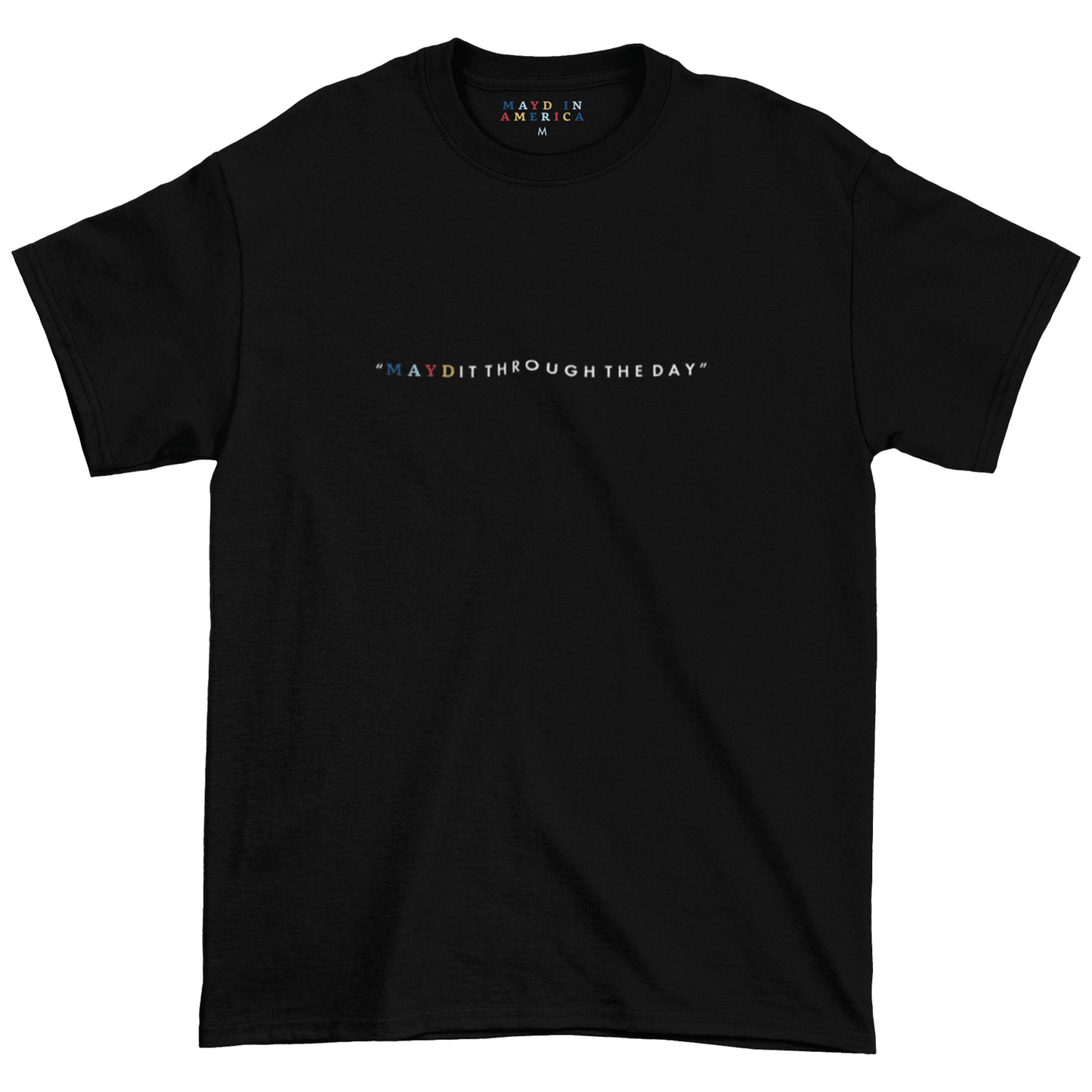 MAYD in America "MAYD It Through The Day" T-shirt