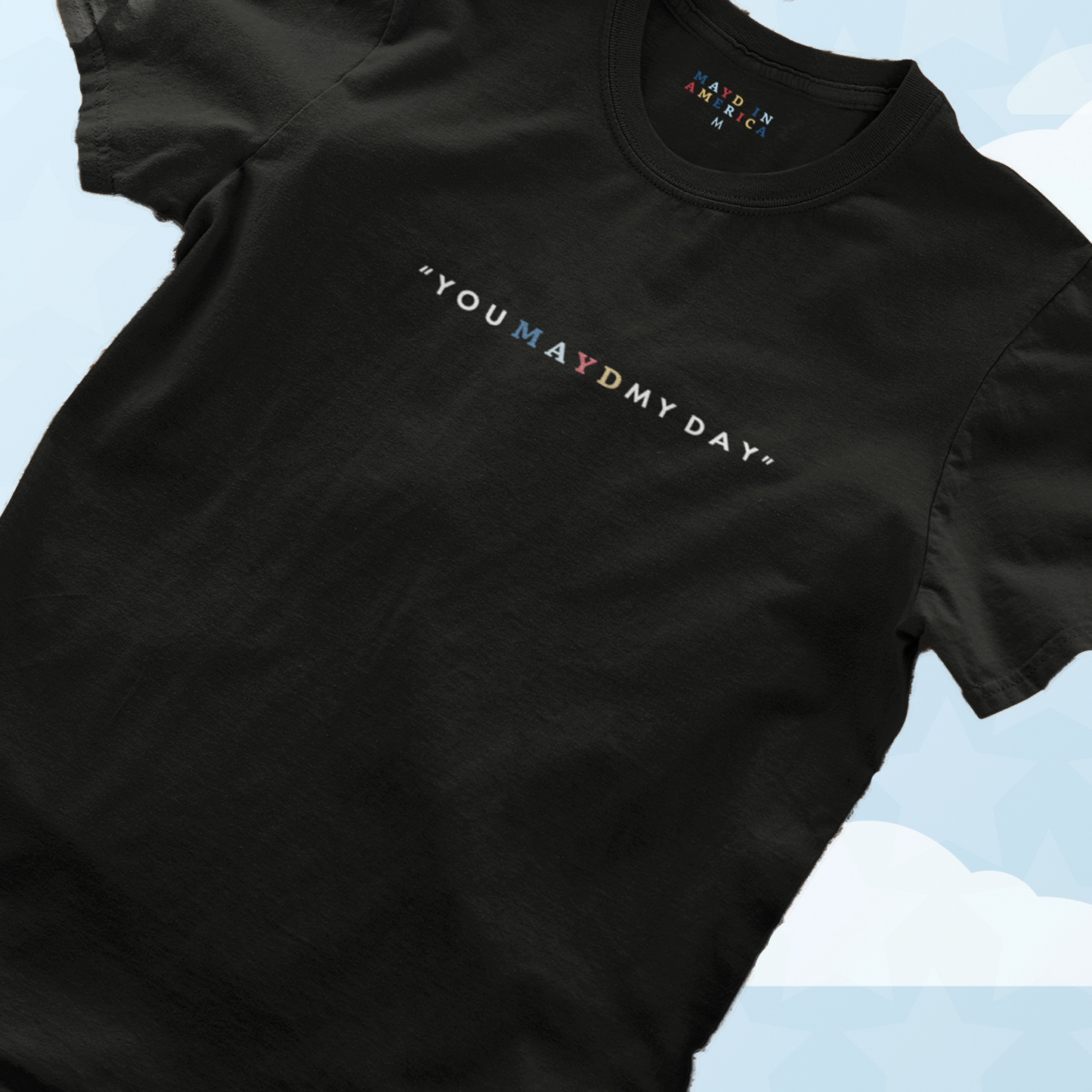 MAYD in America "You Mayd My Day" T-shirt