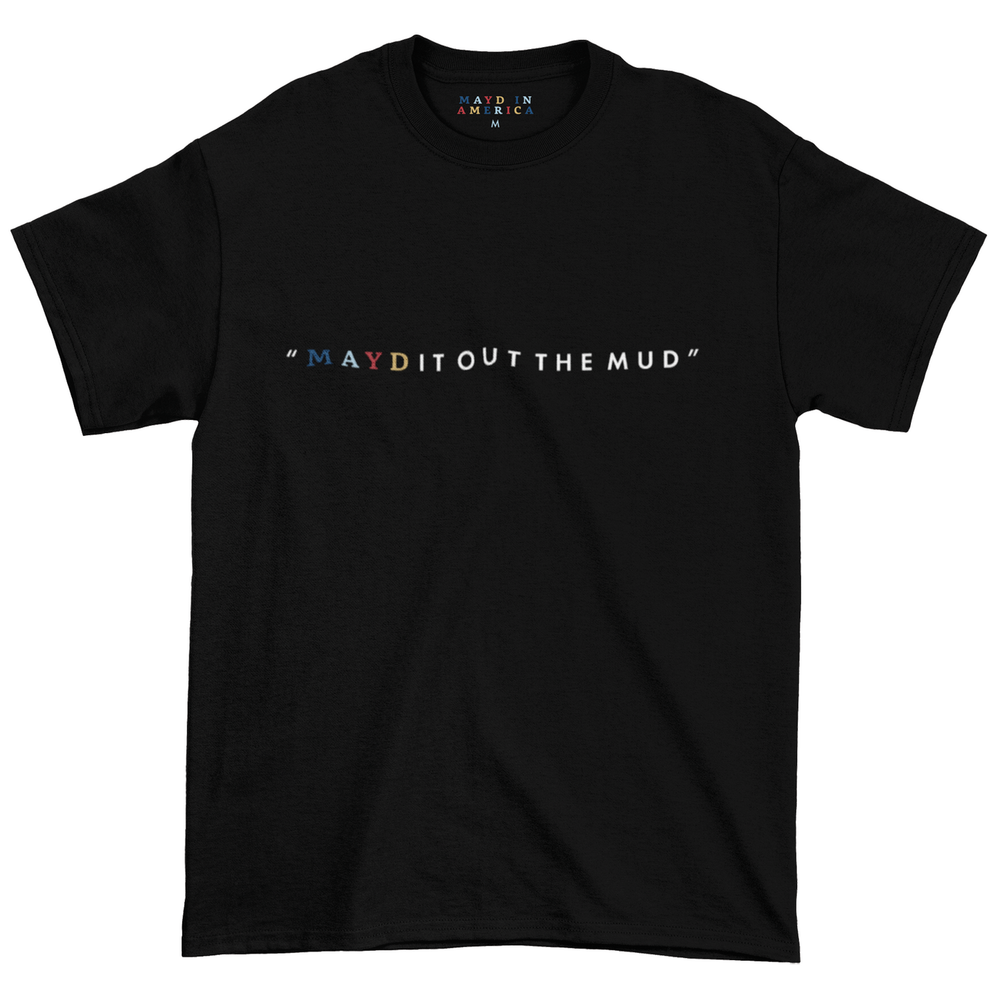 MAYD in America "Mayd it out the mud" T-shirt