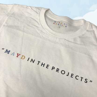 MAYD in America "Mayd in the Projects" T-shirt
