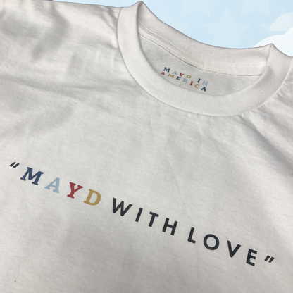 MAYD in America "Mayd with Love" T-shirt