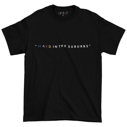 MAYD in America "Mayd in the Suburbs" T-shirt