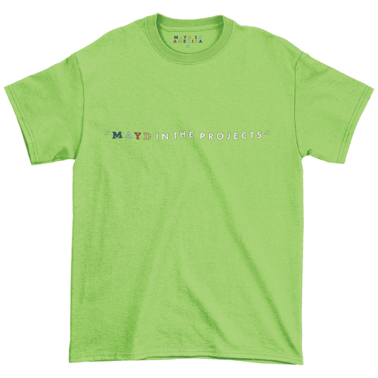 MAYD in America "Mayd in the Projects" T-shirt