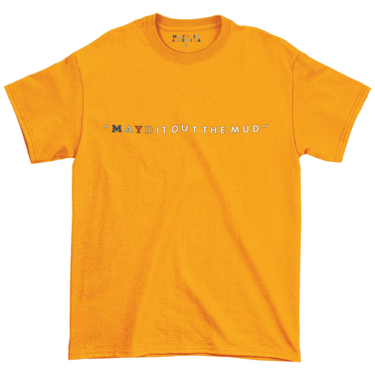 MAYD in America "Mayd it out the mud" T-shirt
